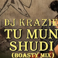Dj Krazie - Tu Mun Shudi (Boasy Mix) by Dj Krazie