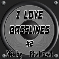 I Love Basslines #2 August 2017 Mix by Phat Beat by Phat Beat