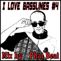 I Love Basslines #4 Juli 2018 Mix by Phat Beat by Phat Beat