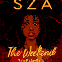 SZA - The Weekend (Butter Factory Remix) by Butter Factory - Julz Winfield