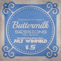 Butter Milk Sessions v.5 Mixed By Julz Winfield by Butter Factory - Julz Winfield