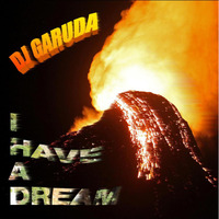 DJ GARUDA - I have a dream (2015) by DJ Garuda