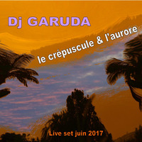 Dj GARUDA - l'aurore by DJ Garuda