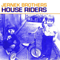 07 JERNEK BROTHERS - House Riders by Jernek BROTHERS