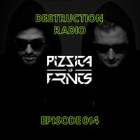 DESTRUCTION RADIO 014 by PIZZICA vs. FRNCS by PIZZICA vs. FRNCS