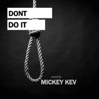 Dont Do It Mixed By MICKEY KEV(Deep Or Something Podcast) by Deeporsomething Podcast