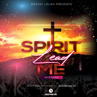 spirit lead me by deejay lolah_ug