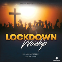 Lockdown Worship by deejay lolah_ug