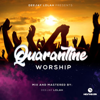 Quarantine worship by deejay lolah_ug
