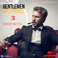The Gentlemen Deep Vol. 3 Mixed by Brett SA by Teekay Brett SA Mlangeni