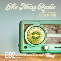 The Noisy Radio E02 by The Noisy Bunch