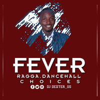 FEVER SPECIAL MIX 1 by DexterDeejay_Ug