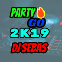 Party Go 2k19 ✘ DJ Sebas ✘ by Dj Sebas -Chocope - Peru