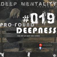 Pro-Found Deepness #019 (The Art Of Deep And Dance) by DeeP Mentality