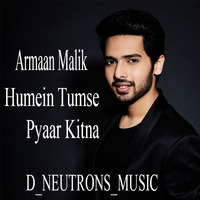 Hume Tumse Pyar Kitna  (Trap Remix) -  D Neutrons Music by D Neutrons Music