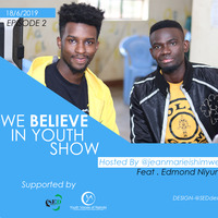 EPISODE 2 :WE BELIEVE YOUTH SHOW (Feat Edmond Niyungeko-awarded a brand new laptop) by Ishimwe Jean Marie