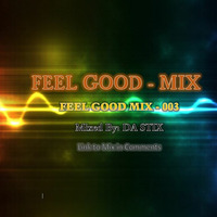 Feel Good Mix - 003 - DA STIX  by DA STIX Productions