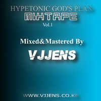 HYPETONIC GOD'S PLAN MIXXTAPE Vol.1[WWW.VJJENS.CO.KE]REFIX by VJJENS