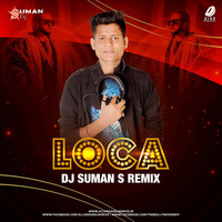 Loca Remix By  Dj Suman S by Dj Suman S Offical