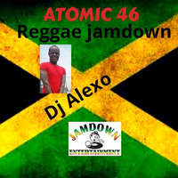 Atomic 46 - reggae jamdown by Dj Alexo by Jamdown entertainment