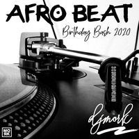 AFRO BEAT BIRTHDAY BASH 2020 DJ  MORK by djmork