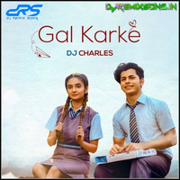 Gal Karke Song Remix DJ Charles (Djremixsong.in) by DRS RECORD