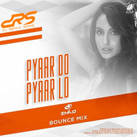 Pyaar Do Pyaar Lo (Bounce Mix) - DJ Shad (www.djremixsong.in) by DRS RECORD