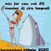 MIX FOR YOU VOL 23   MASTER DJ CIRO BAGNOLI by Ciro Bagnoli