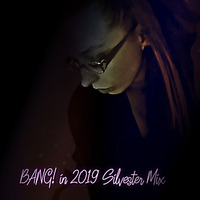 BANG! in 2019 Silvester Mix by GINGER tkno