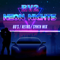RV2 - NEON NIGHTS - Retro / 80's / Electronic / Synth Wave Mix by RV2