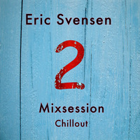 Mixsession 2 Chillout by Eric Svensen