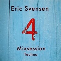 Mixsession 4 Techno by Eric Svensen