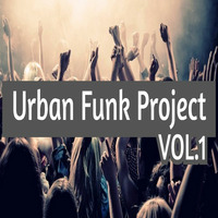 Urban Funk Project Vol.1 by Urban Funk Project