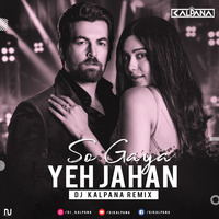 So Gaya Yeh Jahaan-dj kalpana remix by DJKalpana💫