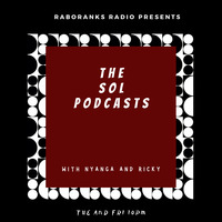 THE SOL PODCAST #3 - Yeah! Personality over Looks. by RABORANKS RADIO KENYA