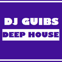 DJ GUIBS - DEEP HOUSE by DJ GUIBS