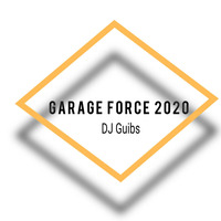 DJ GUIBS - GARAGE FORCE 2020 by DJ GUIBS