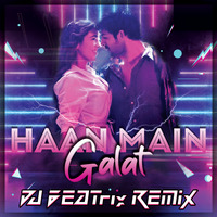 Haan Main Galat (Remix) - DJ BEATrix by Balaji Sonawane