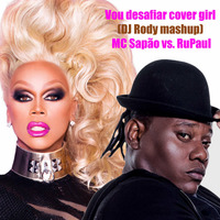 Vou desafiar cover girl (DJ Rody mashup) MC Sapão vs RuPaul by DJ Rody
