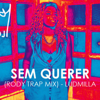 Sem querer (RODY TRAP MIX) - Ludmilla by DJ Rody