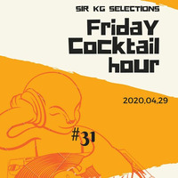 Friday Cocktail Quarantine  mix #31, SirKG Selections by SIR KG BA