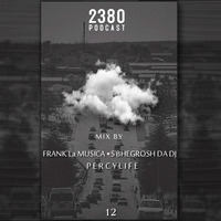   2380 PodcAst #12 - Mixed By PercyLife by 2380 Podcast