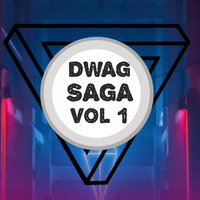 Dwag Saga by DEEJAY RAE