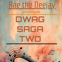DWAG SAGA TWO by DEEJAY RAE