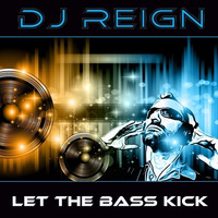 Let The Bass Kick by DJ Reign