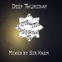 Ep#01 Deep Thursday Show ( 5ty's Sessions) Mixed By Sir Knem by 5ty's Sessions
