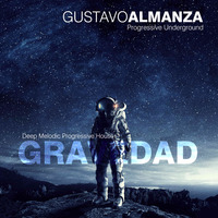 Gustavo Almanza - Progressive Underground - Gravedad Dj Set by  GUSA MUSIC (AR)