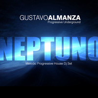 Gustavo Almanza - Progressive Underground - Neptuno Dj Set by  GUSA MUSIC (AR)