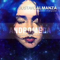 Gustavo Almanza - Progressive Underground - Andromeda Dj Set by  GUSA MUSIC (AR)