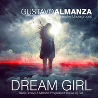 Gustavo Almanza - Progressive Underground - Dream Girl Dj Set by  GUSA MUSIC (AR)
